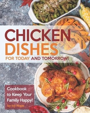 Cover for Ivy Hope · Chicken Dishes for Today and Tomorrow! (Paperback Bog) (2020)