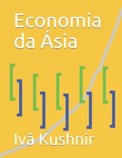 Cover for IVa Kushnir · Economia da Asia (Pocketbok) (2021)