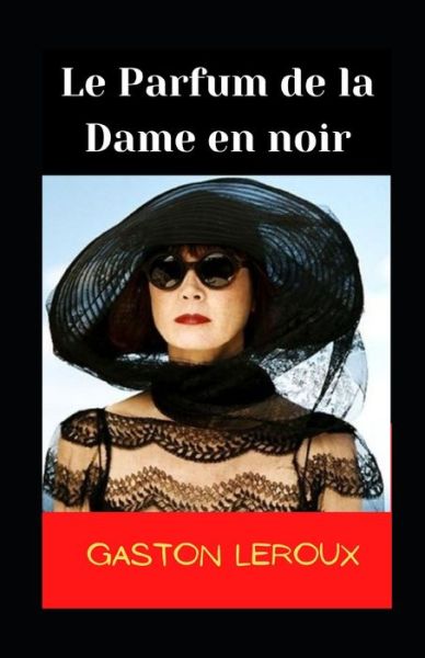 Cover for Gaston LeRoux · Le Parfum de la Dame en noir Illustree (Paperback Book) (2021)