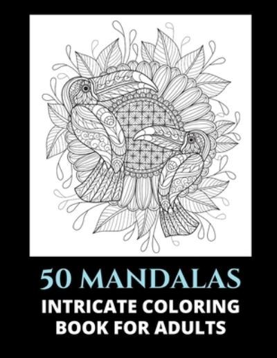 Cover for Flaubert · 50 Mandalas: Intricate coloring book for adults, beautiful mandala coloring designs, relaxation, fun and creative art activities, anti-stress book gift idea. (Paperback Book) (2021)