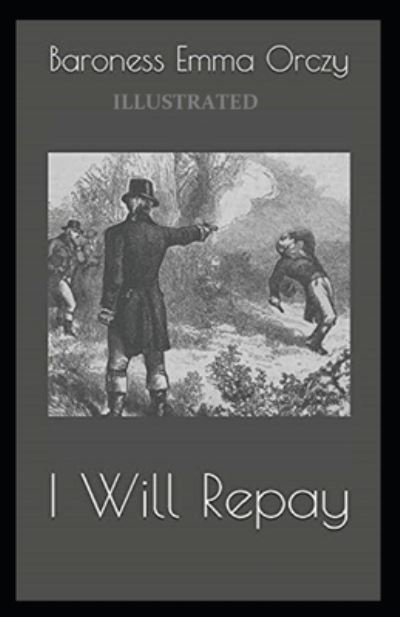 Cover for Baroness Emma Orczy · I Will Repay Illustrated (Paperback Book) (2021)