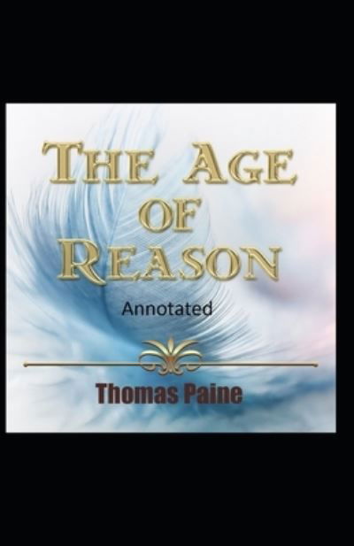 Cover for Thomas Paine · The Age of Reason Original Edition (Annotated) (Paperback Bog) (2021)