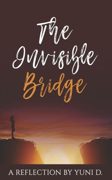 Yuni D · The Invisible Bridge: A Reflection by Yuni D. (Paperback Book) (2021)