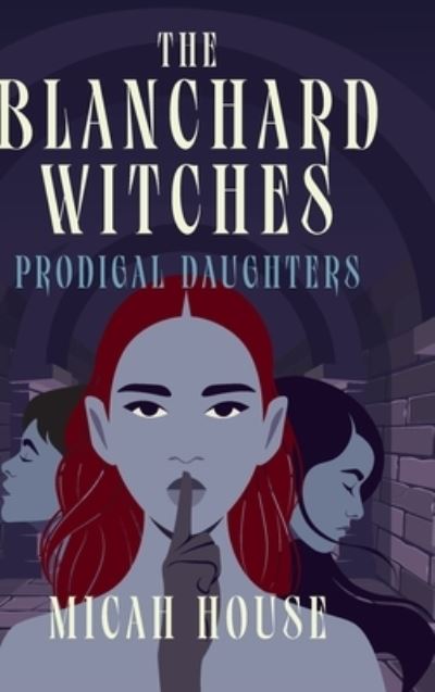 Cover for Micah House · The Blanchard Witches: Prodigal Daughters (Hardcover Book) (2022)