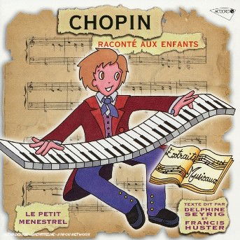 Chopin: Raconte Aux Enfants - Chopin / Huster,francis - Musique - ACCORD - 0028947609537 - 2 septembre 2003