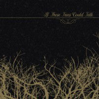 If These Trees Could Talk - If These Trees Could Talk - Musik - METAL BLADE RECORDS - 0039841600537 - 