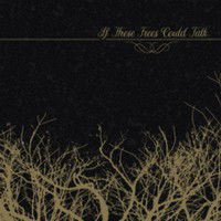 If These Trees Could Talk - If These Trees Could Talk - Música - METAL BLADE RECORDS - 0039841600537 -