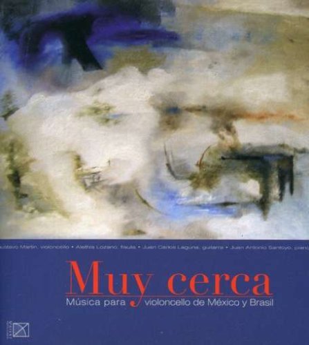 Cover for Villa-lobos / Martin / Lozano / Laguna / Santoyo · Muy Cerca: Cello Music from Mexico &amp; Brazil (CD) [Digipak] (2008)