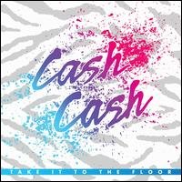 Cover for Cash Cash · Cash Cash - Take It To The Floor (CD) (2009)