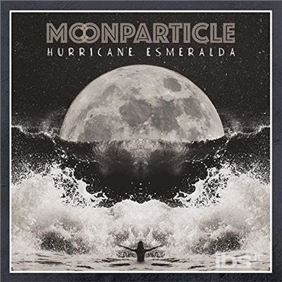 Cover for Moonparticle · Hurricane Esmeralad (CD) (2018)