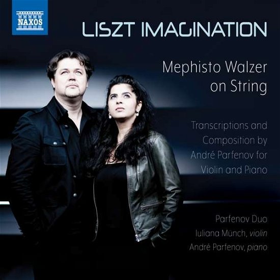 Cover for Parfenov Duo · Franz Liszt: Liszt Imagination - Mephisto Walzer On String. Transcriptions And Composition By Andre Parfenov For Violin And Piano (CD) (2020)