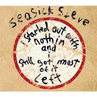 I Started out with Nothin' and I Still Got Most of It Left [digipak] - Seasick Steve - Musikk - WEA - 0825646941537 - 29. september 2008