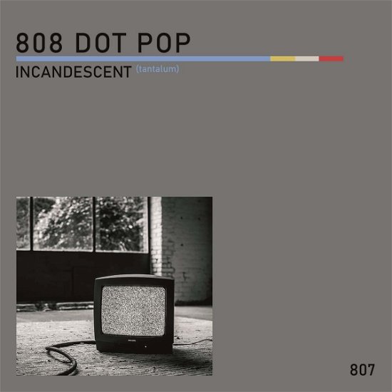 Cover for 808 Dot Pop · Incandescent (tantalum) (LP) (2020)