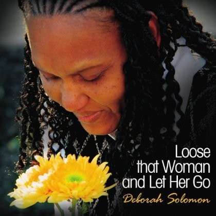 Cover for Deborah Solomon · Loose That Woman &amp; Let Her Go (CD) (2013)