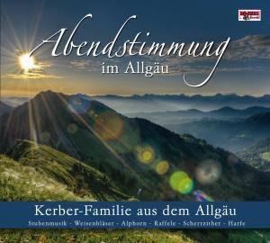Abendstimmung Im Allgäu - Kerber Familie - Musik - BOGNER - 4012897143537 - 1. Juli 2011