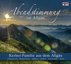 Abendstimmung Im Allgäu - Kerber Familie - Musik - BOGNER - 4012897143537 - 1 juli 2011