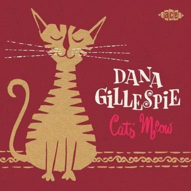 Cats` Meow - Dana Gillespie - Musikk - ACE - 4526180175537 - 3. september 2014