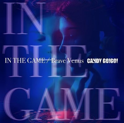 Cover for Candy Go!go! · In The Game / Brave Venus (CD) [Japan Import edition] (2022)