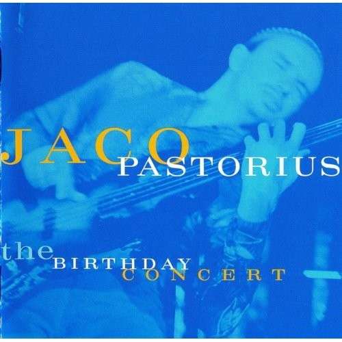 Birthday Concert - Jaco Pastorius - Musiikki - WARNER - 4943674178537 - tiistai 15. heinäkuuta 2014