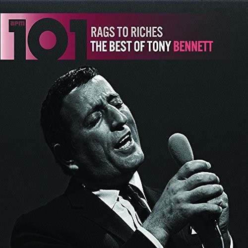 101 - Rags To Riches: The Best Of Tony Bennett - Tony Bennett - Musik - AP - 5055798314537 - 30. Januar 2015