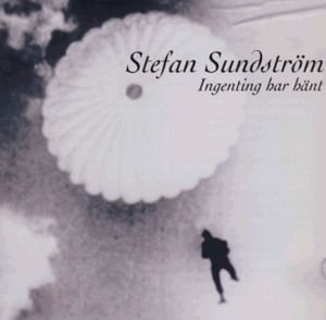 Cover for Stefan Sundström · Ingenting Har Hänt (CD) (2009)