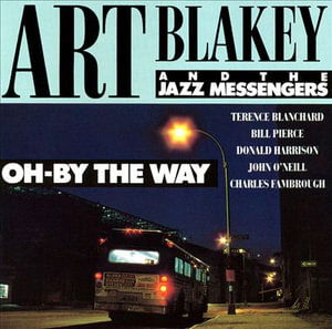 Cover for Art Blakey &amp; The Jazz Messengers · Art Blakey &amp; The Jazz Messengers - Oh By The Way (CD) (2021)