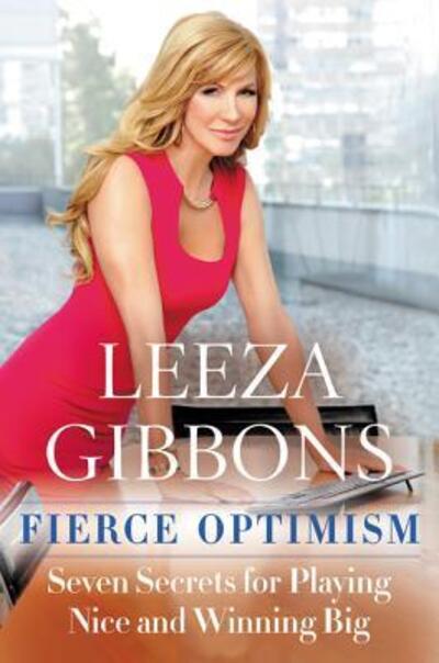 Cover for Leeza Gibbons · Fierce Optimism: Seven Secrets for Playing Nice and Winning Big (Paperback Book) [First edition. edition] (2017)