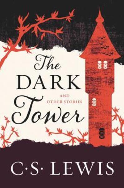 The Dark Tower And Other Stories - C. S. Lewis - Bøker - HarperOne - 9780062643537 - 14. februar 2017