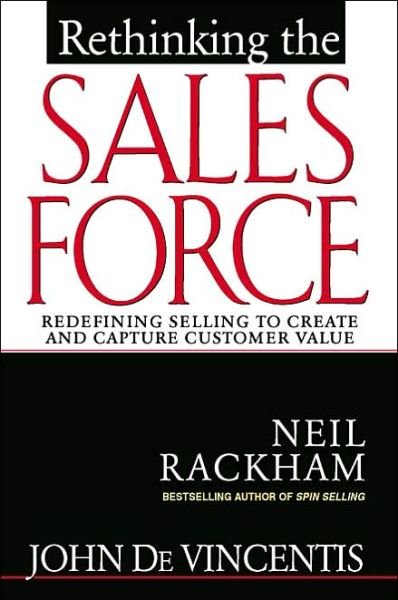 Cover for John DeVincentis · Rethinking the Sales Force: Redefining Selling to Create and Capture Customer Value (Hardcover Book) [Ed edition] (1999)