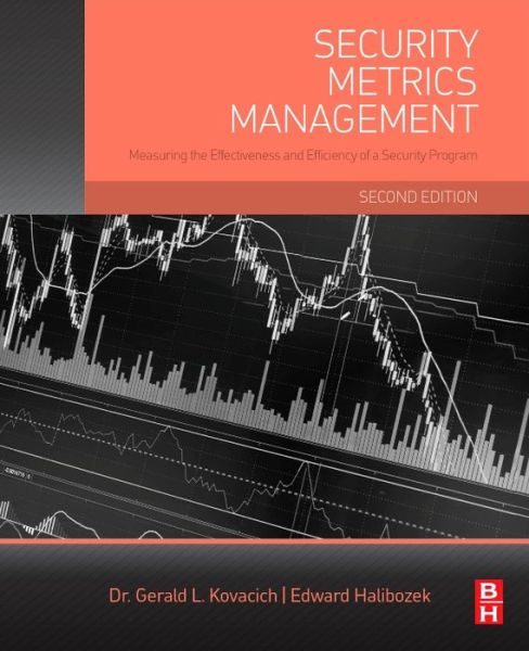 Cover for Kovacich, Gerald L., CFE, CPP, CISSP (Security consultant, lecturer, and author, Oak Harbor, WA, USA) · Security Metrics Management: Measuring the Effectiveness and Efficiency of a Security Program (Paperback Bog) (2016)