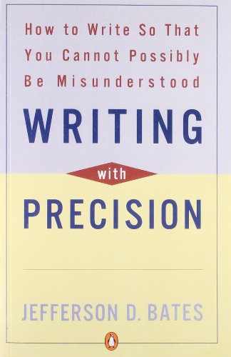 Writing with Precision: How to Write So That You Cannot Possibly Be Misunderstood - Jefferson D. Bates - Books - Penguin Books - 9780140288537 - April 1, 2000