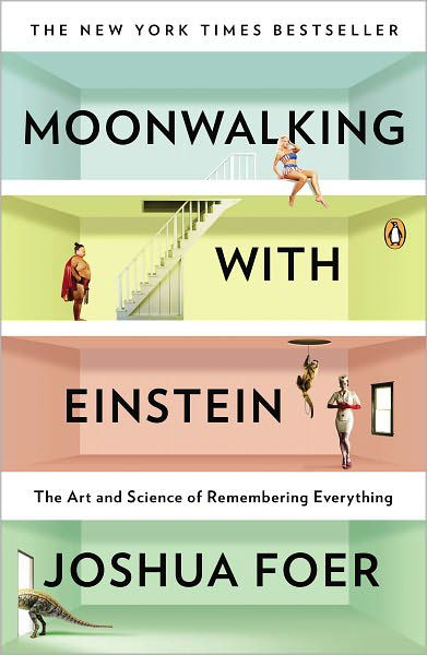 Cover for Joshua Foer · Moonwalking with Einstein: The Art and Science of Remembering Everything (Paperback Bog) (2012)