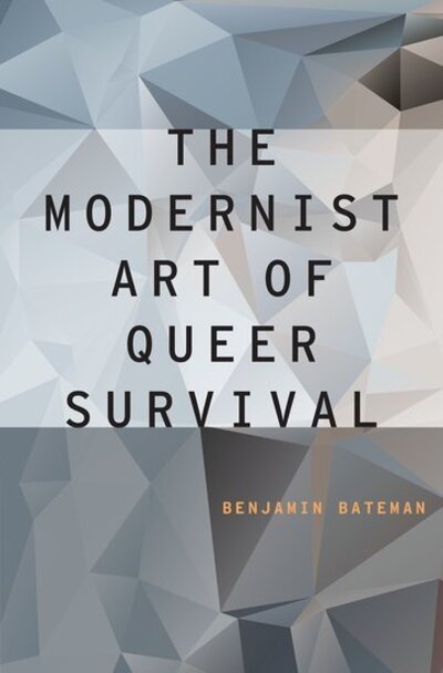 The Modernist Art of Queer Survival - Modernist Literature and Culture - Bateman, Benjamin (Lecturer in English Literature, Lecturer in English Literature, The University of Edinburgh) - Boeken - Oxford University Press Inc - 9780190676537 - 16 november 2017