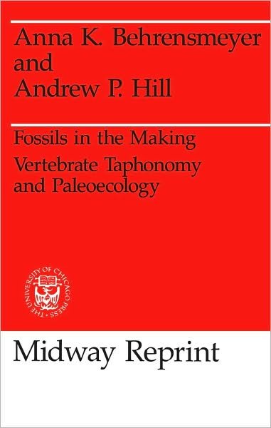 Cover for Anna K. Behrensmeyer · Fossils in the Making: Vertebrate Taphonomy and Paleoecology - Prehistoric Archeology and Ecology series (Paperback Book) [New edition] (1988)