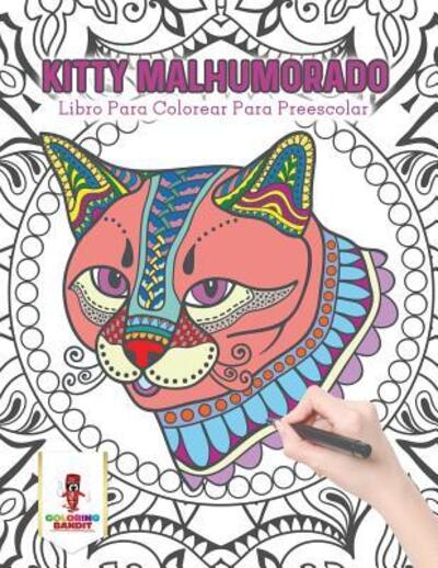 Cover for Coloring Bandit · Kitty Malhumorado : Libro Para Colorear Para Preescolar (Paperback Book) (2017)