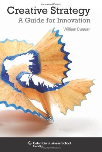 Cover for Duggan, William (Columbia University) · Creative Strategy: A Guide for Innovation (Paperback Bog) (2014)