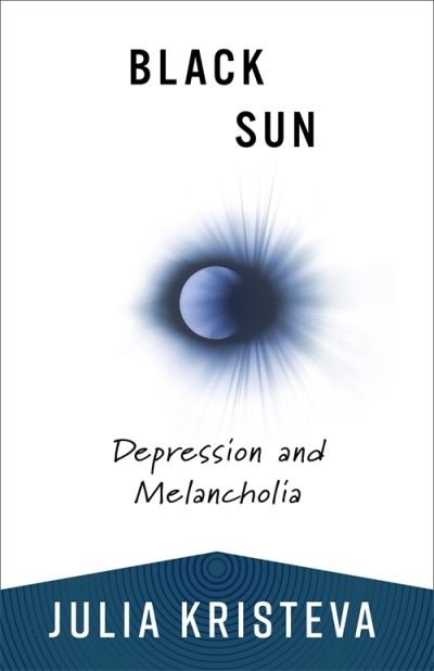Black Sun: Depression and Melancholia - European Perspectives: A Series in Social Thought and Cultural Criticism - Julia Kristeva - Kirjat - Columbia University Press - 9780231214537 - tiistai 30. tammikuuta 2024