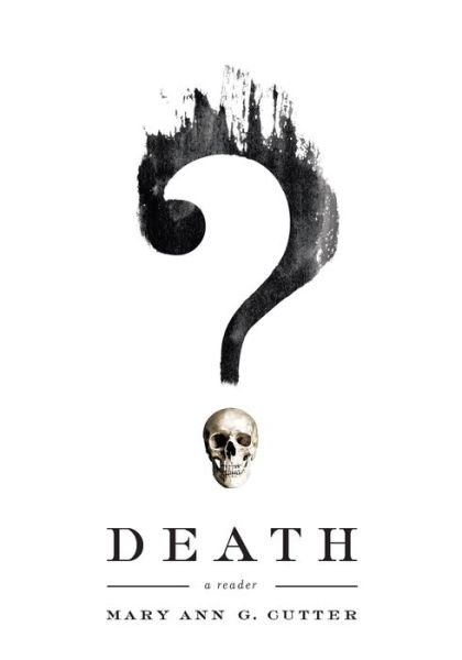 Death: A Reader - Mary Ann Cutter - Livros - University of Notre Dame Press - 9780268100537 - 25 de junho de 2019