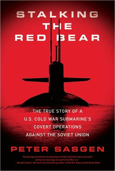 Cover for Peter T. Sasgen · Stalking the Red Bear: the True Story of a U.s. Cold War Submarine's Covert Operations Against the Soviet Union (Paperback Book) (2010)