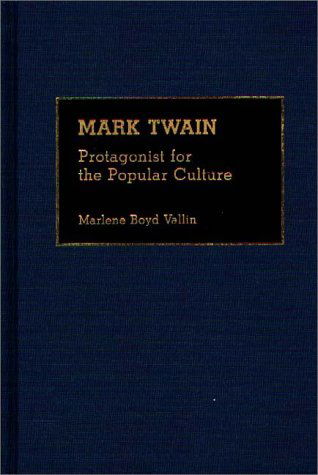 Cover for Marlene B. Vallin · Mark Twain: Protagonist for the Popular Culture - Great American Orators (Hardcover Book) [1st edition] (1992)