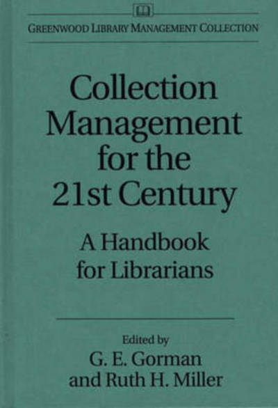 Cover for Gary E. Gorman · Collection Management for the 21st Century: A Handbook for Librarians - Libraries Unlimited Library Management Collection (Hardcover Book) (1997)
