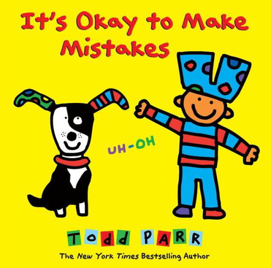 It's Okay To Make Mistakes - Todd Parr - Livres - Little, Brown & Company - 9780316230537 - 31 juillet 2014