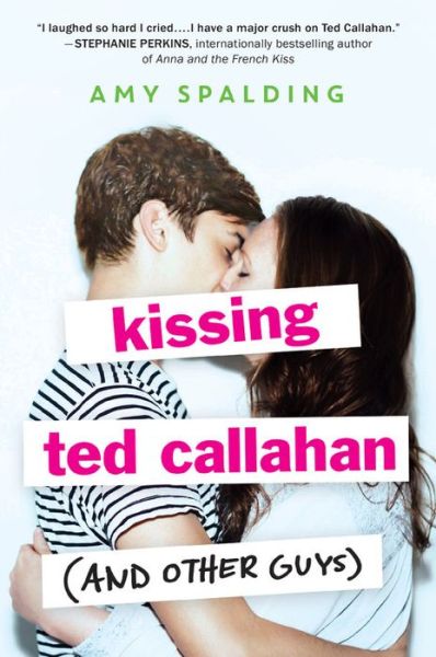 Cover for Amy Spalding · Kissing Ted Callahan (And Other Guys) (Paperback Book) (2016)