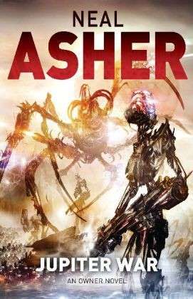 Jupiter War - The Owner series: Book Three - Neal Asher - Inne - Pan Macmillan - 9780330524537 - 10 kwietnia 2014