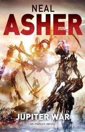 Jupiter War - The Owner series: Book Three - Neal Asher - Muu - Pan Macmillan - 9780330524537 - torstai 10. huhtikuuta 2014