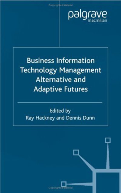 Business Information Technology Management: Alternative and Adaptive Futures (Hardcover Book) (2000)