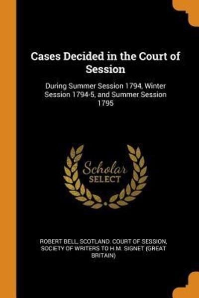 Cover for Robert Bell · Cases Decided in the Court of Session (Taschenbuch) (2018)