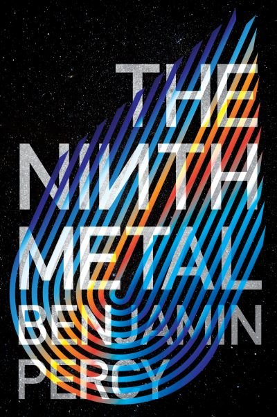 Cover for Benjamin Percy · The Ninth Metal - The Comet Cycle (Hardcover Book) (2021)
