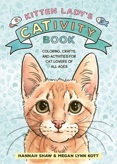 Kitten Lady’s CATivity Book: Coloring, Crafts, and Activities for Cat Lovers of All Ages - Hannah Shaw - Bøker - HarperCollins Publishers Inc - 9780358724537 - 8. desember 2022