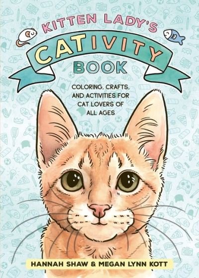 Cover for Hannah Shaw · Kitten Lady’s CATivity Book: Coloring, Crafts, and Activities for Cat Lovers of All Ages (Paperback Bog) (2022)